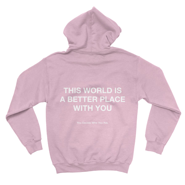 THIS WORLD IS A BETTER PLACE WITH YOU Hoodie