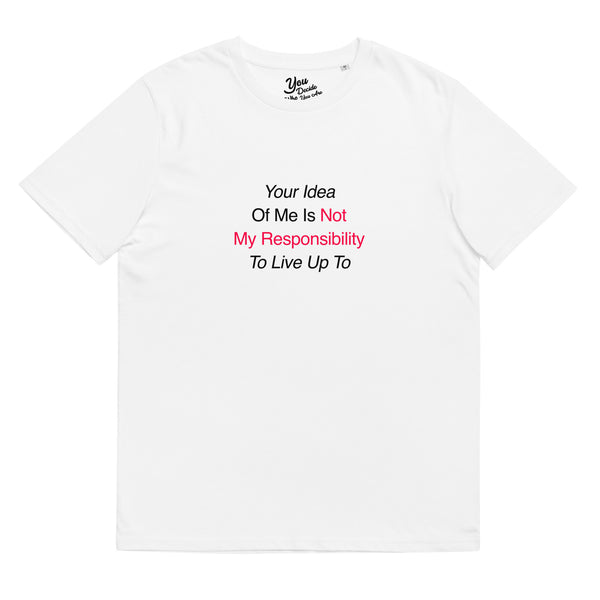 Your Idea Of Me T-Shirt
