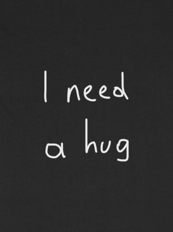 I need a hug Hoodie