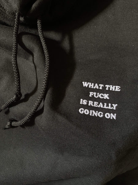 what the fuck is really going on Hoodie (embroidered) - YDWYA – You Decide Who You Are