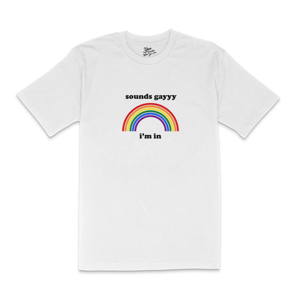 sounds gay I'm in T-Shirt
