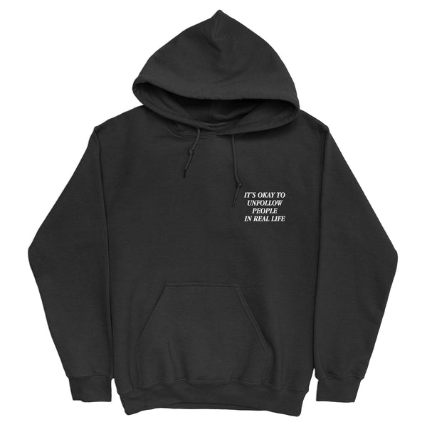 IT'S OKAY TO UNFOLLOW PEOPLE IN REAL LIFE Hoodie