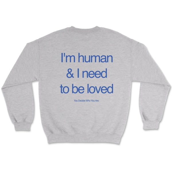 I'm human and I need to be loved Sweater