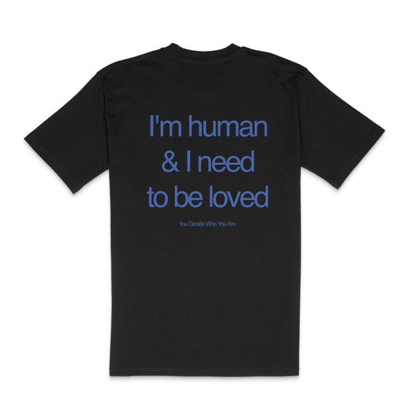 I'm human and I need to be loved T-Shirt