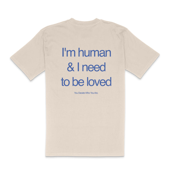 I'm human and I need to be loved T-Shirt