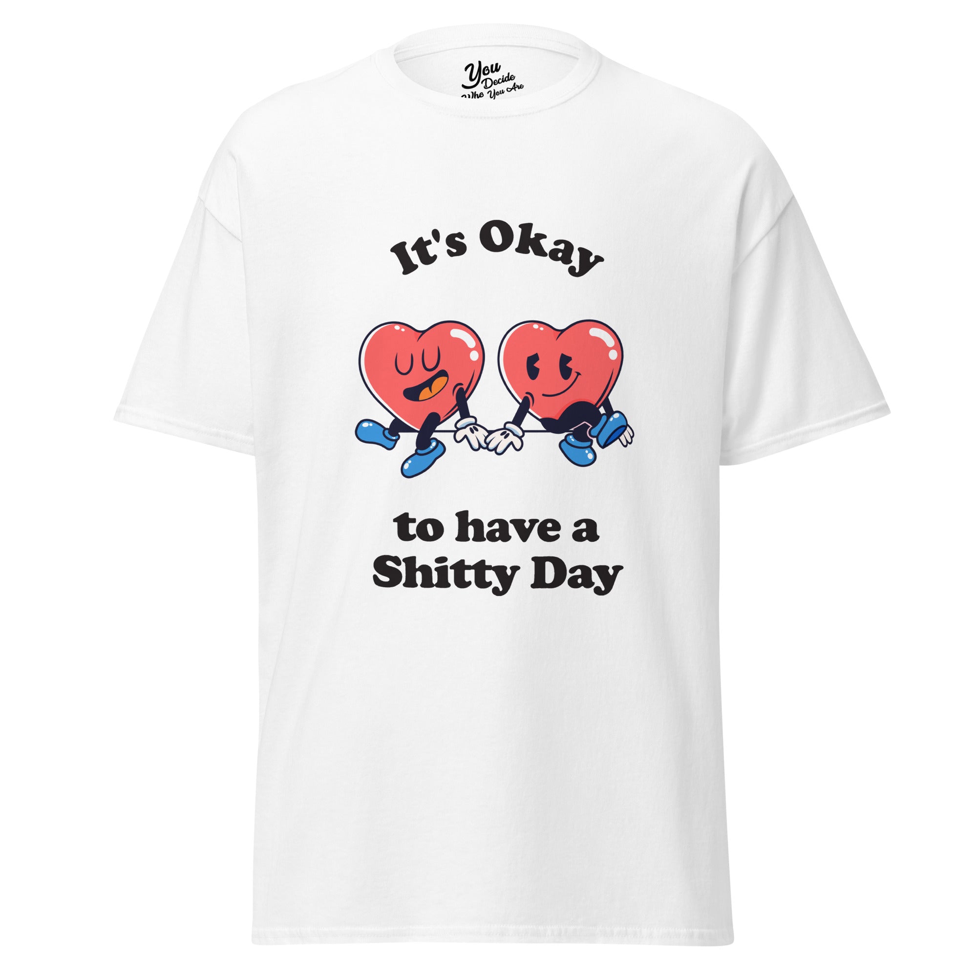 It's Okay to have a Shitty Day T-Shirt