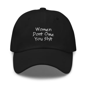 Women Don't Owe You Shit Cap