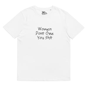 Women Don't Owe You Shit T-Shirt