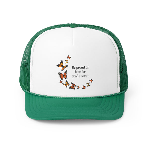 Be proud of how far you've come Trucker Hat