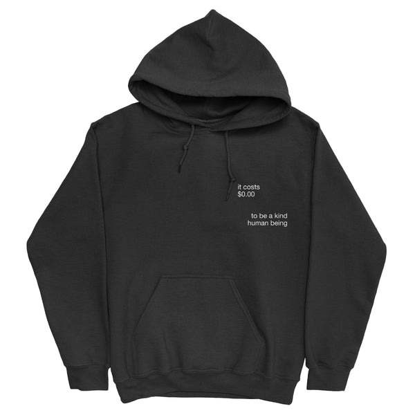 It costs $0.00 to be a kind human being Hoodie