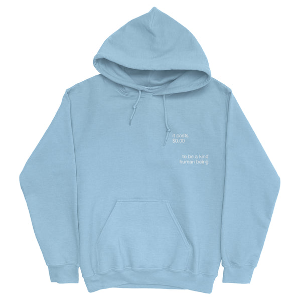 It costs $0.00 to be a kind human being Hoodie