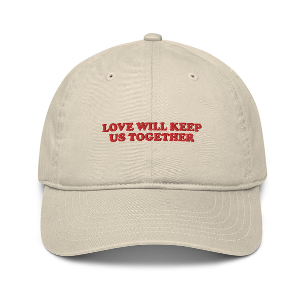 LOVE WILL KEEP US TOGETHER Cap