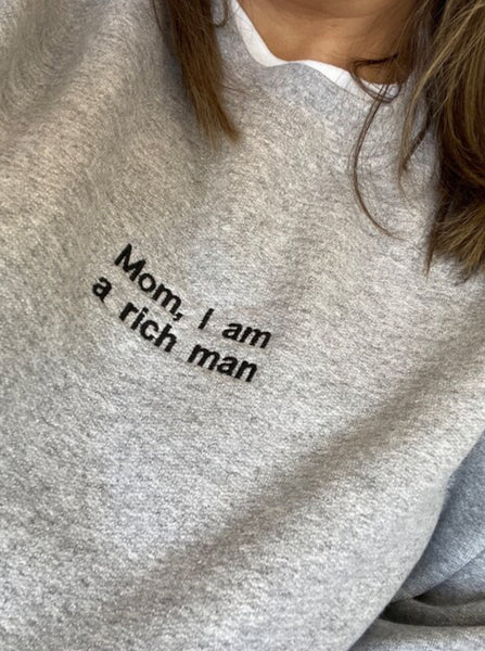Mom, I am a rich man Sweater (embroidered)