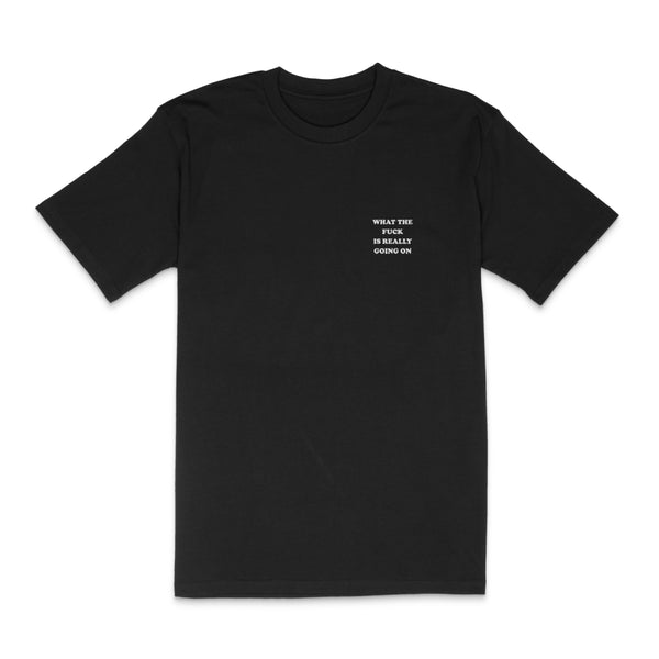 what the fuck is really going on T-Shirt (embroidered)