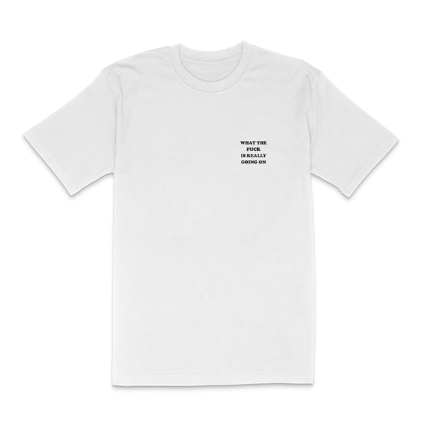 what the fuck is really going on T-Shirt (embroidered)