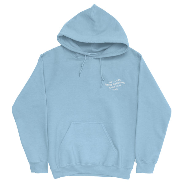 ACTUALLY LIFE IS BEAUTIFUL AND I HAVE TIME Hoodie (embroidered)