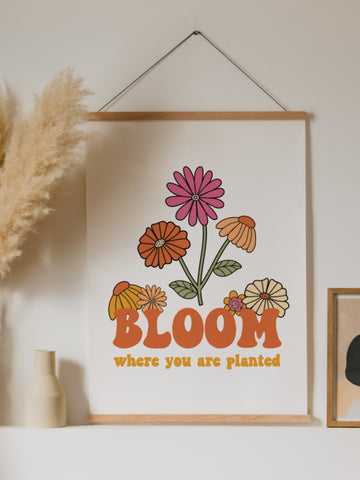 Bloom where you are planted Poster