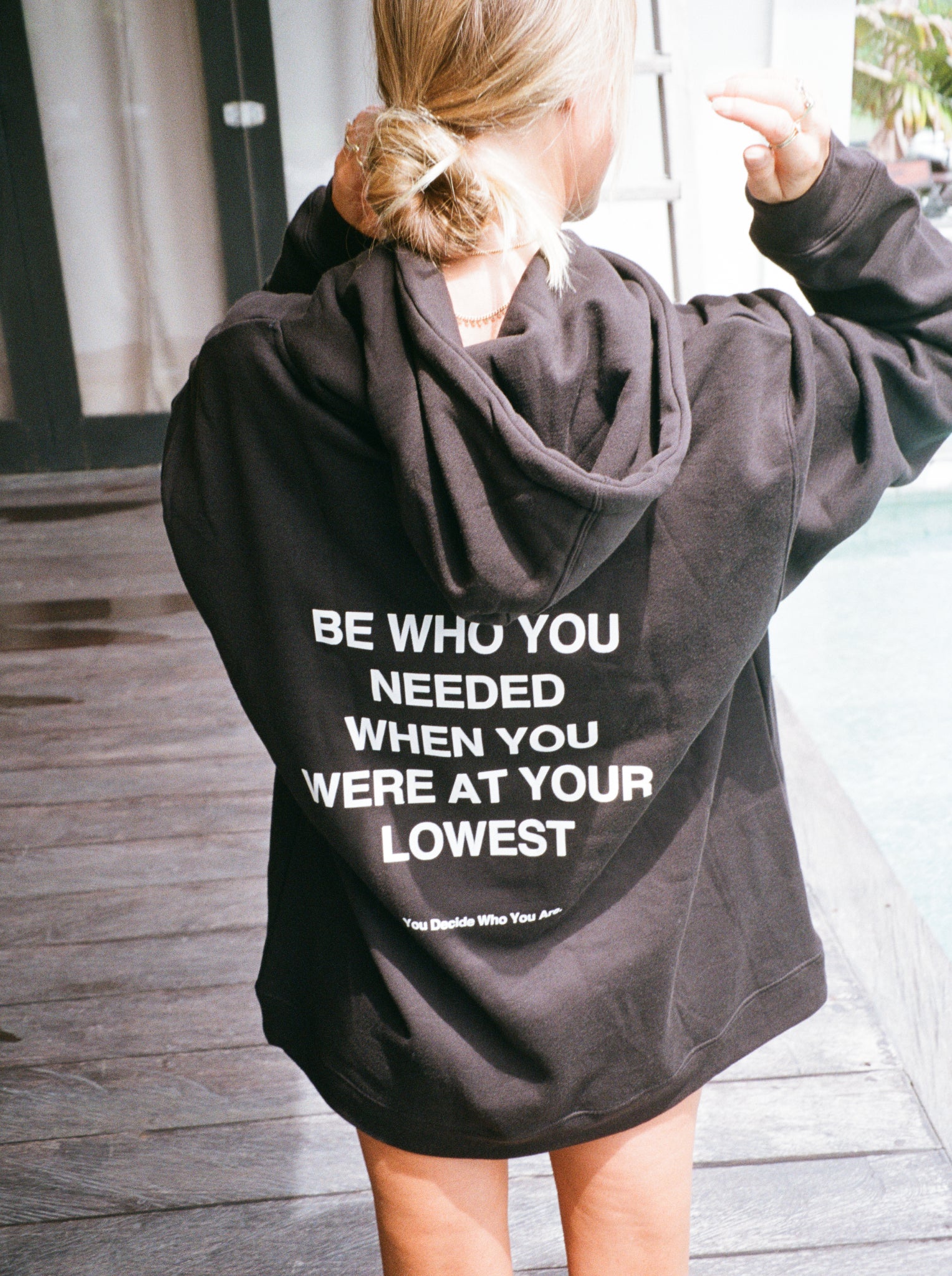 BE WHO YOU NEEDED WHEN YOU WERE AT YOUR LOWEST Hoodie
