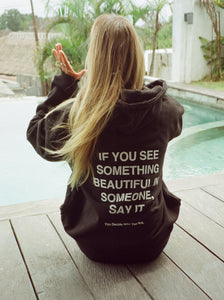 IF YOU SEE SOMETHING BEAUTIFUL IN SOME, SAY IT Hoodie