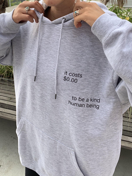 It costs $0.00 to be a kind human being Hoodie - You Decide Who You Are