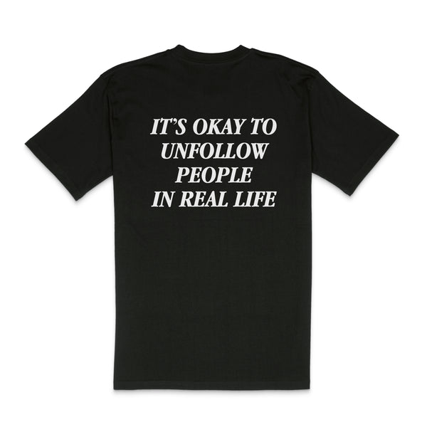IT'S OKAY TO UNFOLLOW PEOPLE IN REAL LIFE T-Shirt