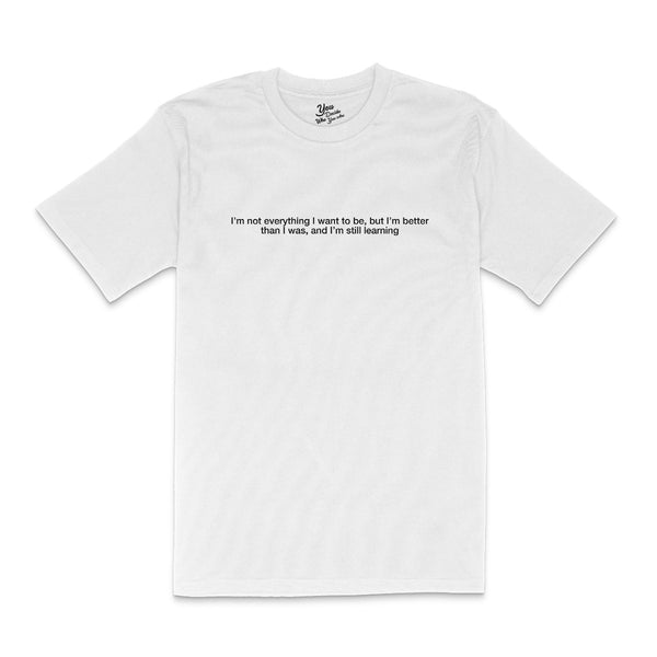 I'm better than I was T-Shirt - You Decide Who You Are