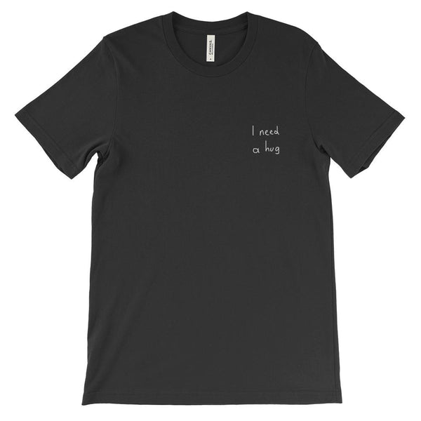 I need a hug T-Shirt (embroidered) - YDWYA – You Decide Who You Are