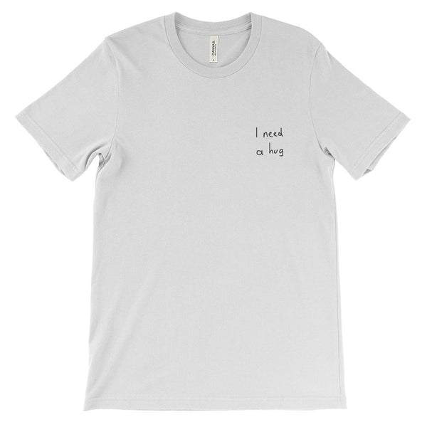 I need a hug T-Shirt (embroidered) - YDWYA – You Decide Who You Are