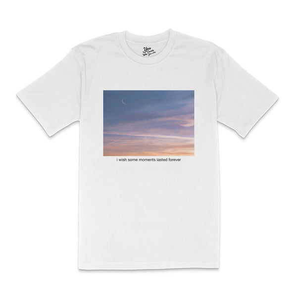I wish some moments lasted forever T-Shirt - You Decide Who You Are
