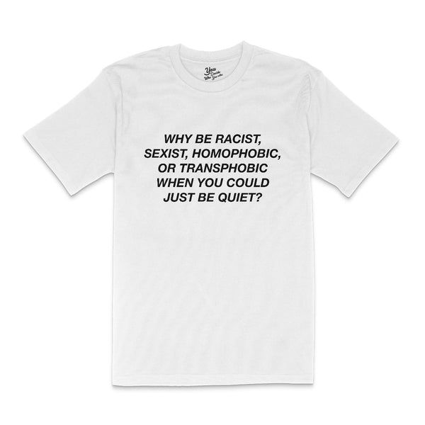 JUST BE QUIET T-Shirt
