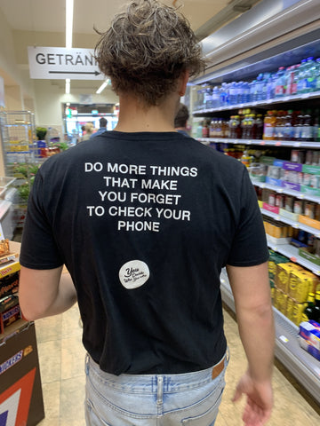 Do more things that make you forget to check your phone T-Shirt - YDWYA – You Decide Who You Are
