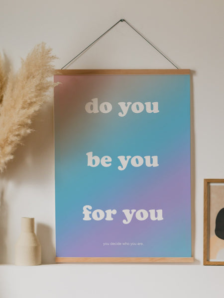 do you. be you. for you. Poster - YDWYA – You Decide Who You Are