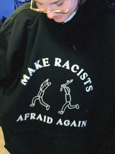 MAKE RACISTS AFRAID AGAIN Hoodie