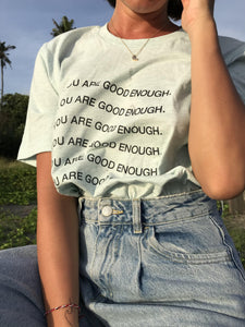 YOU ARE GOOD ENOUGH. T-Shirt - You Decide Who You Are