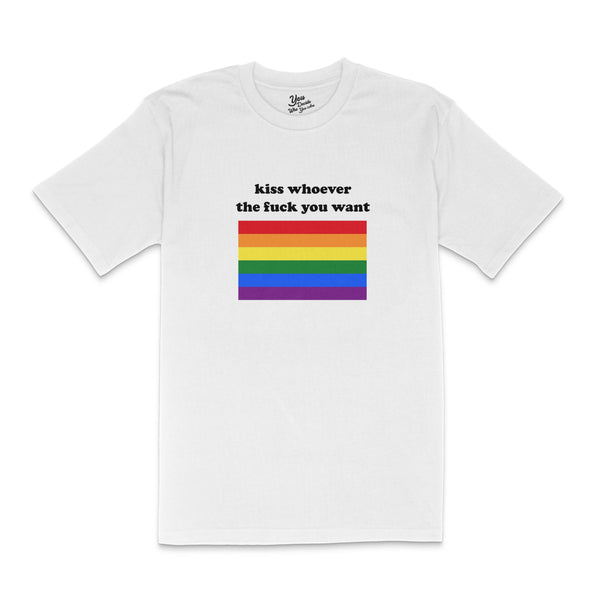 kiss whoever the fuck you want T-Shirt (white) - You Decide Who You Are