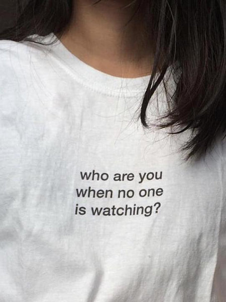 who are you when no one is watching? T-Shirt - YDWYA – You Decide Who You Are